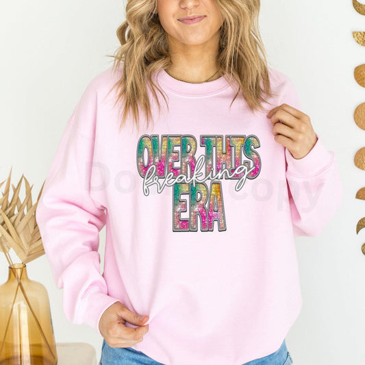 Over this freaking era -sweatshirt