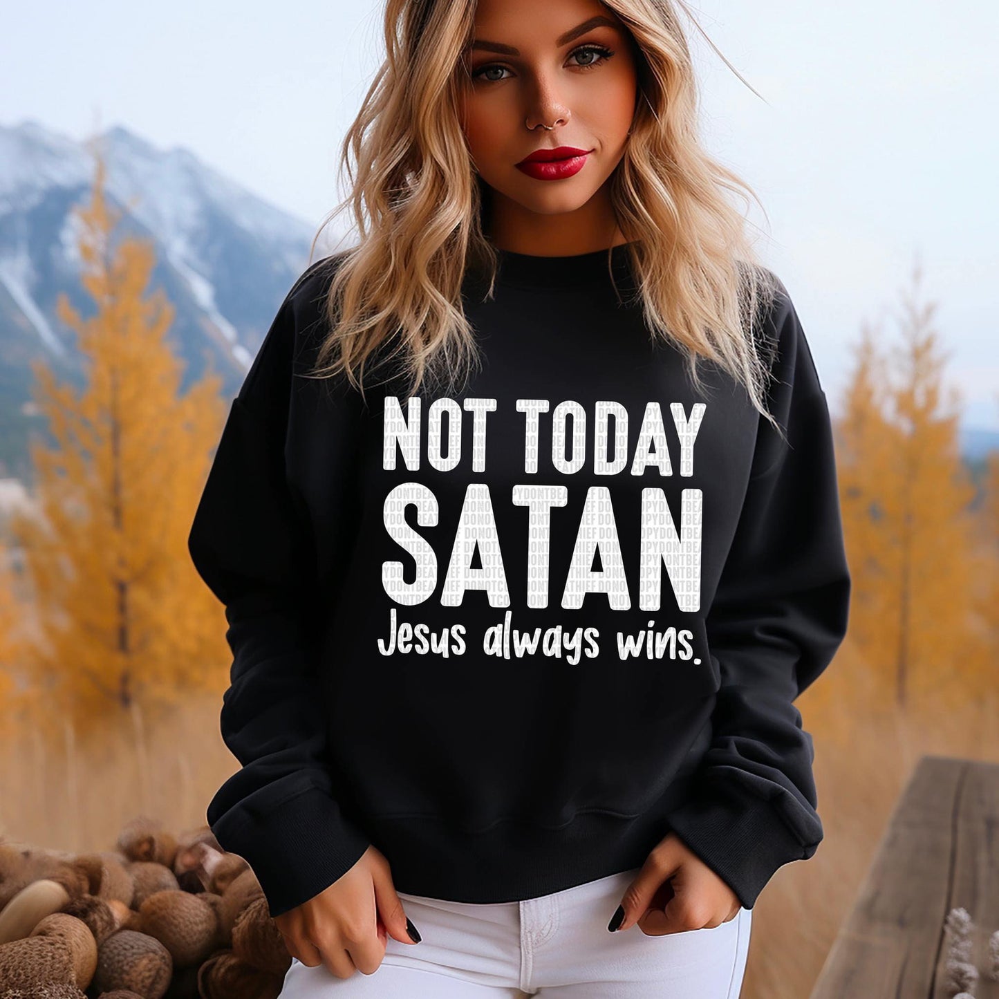 Not Today Satan...Jesus Always Wins -WHITE-Sweatshirt