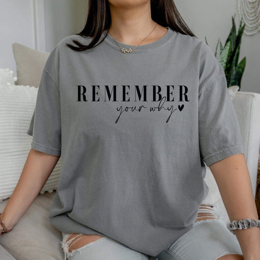 Remember your why  - Comfort Color