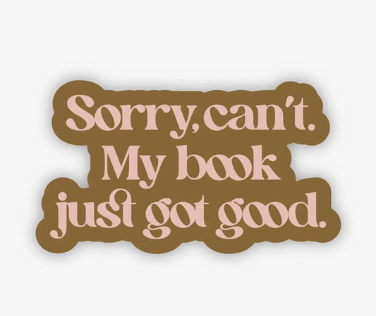 Sorry, can't-my book just got good sticker