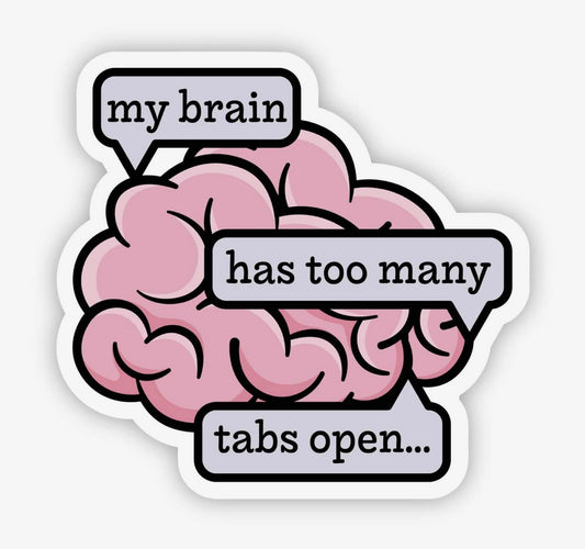 My Brain Has Too Many Tabs Open Sticker