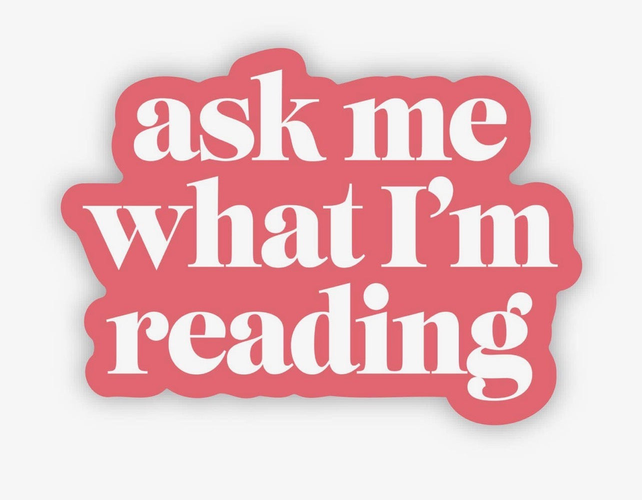 Ask me what I'm Reading Sticker