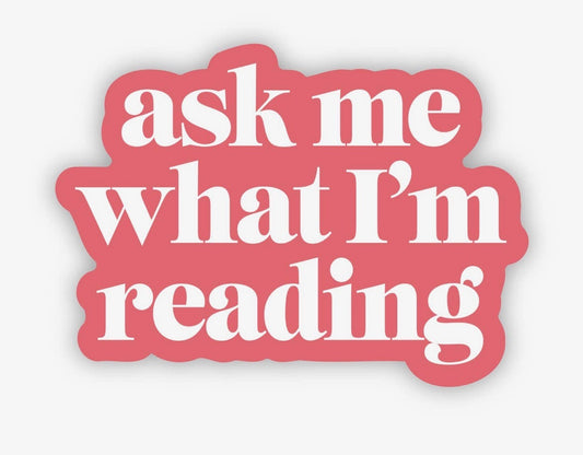 Ask me what I'm Reading Sticker
