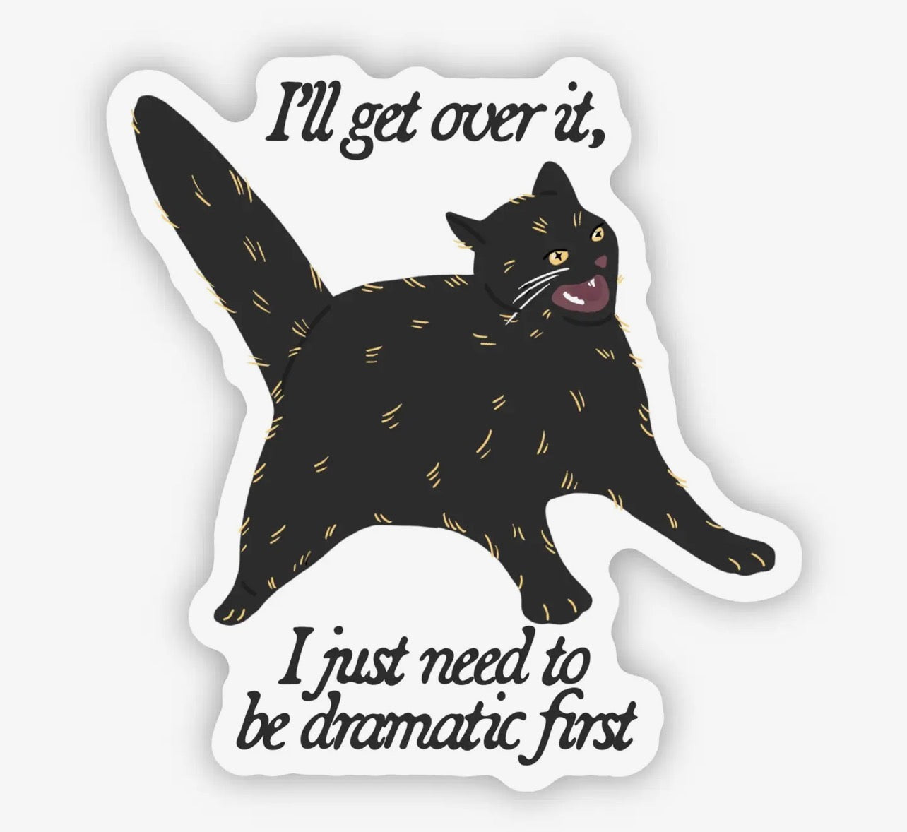 I need to be dramatic first sticker