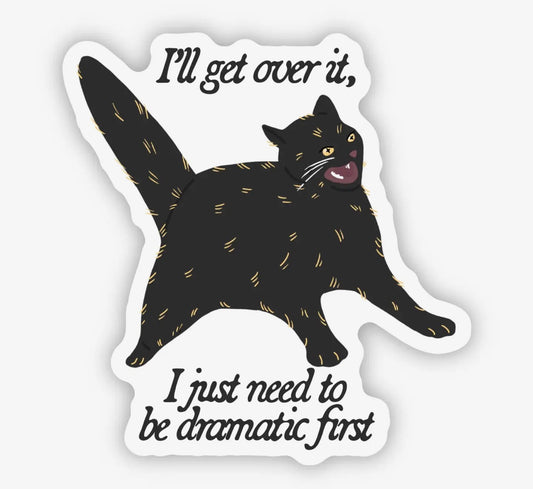 I need to be dramatic first sticker