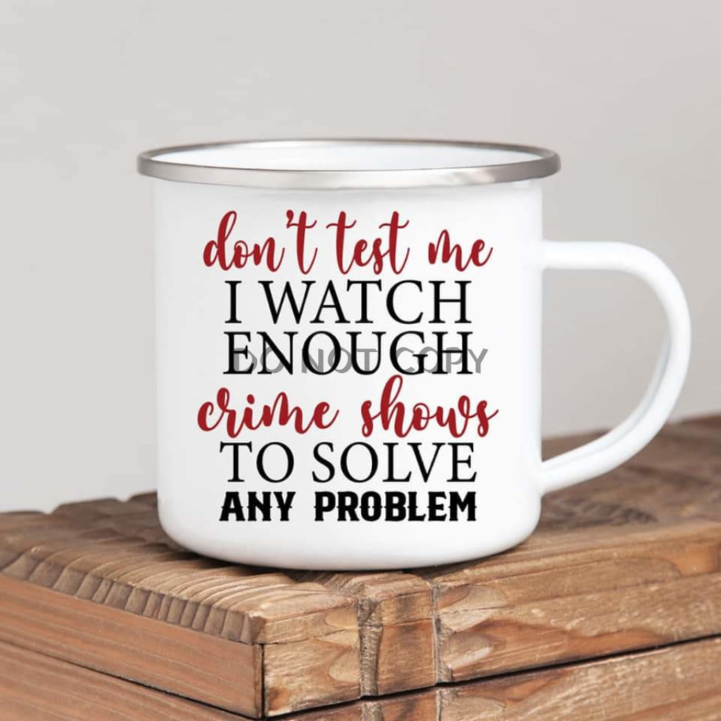 Dont Test Me Enamel Mug Mug